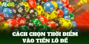 cach chon thoi diem vao tien lo de