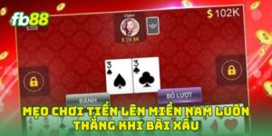Mẹo Chơi Tiến Lên Miền Nam Luôn Thắng khi bài xấu
