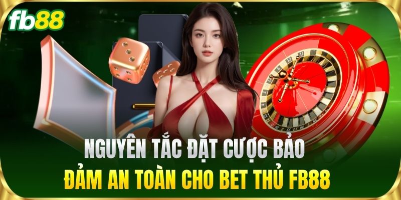 Nguyên tắc đặt cược an toàn cho bet thủ
