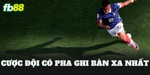 Cược Đội Có Pha Ghi Bàn Xa Nhất