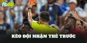 Kèo Đội Nhận Thẻ Trước