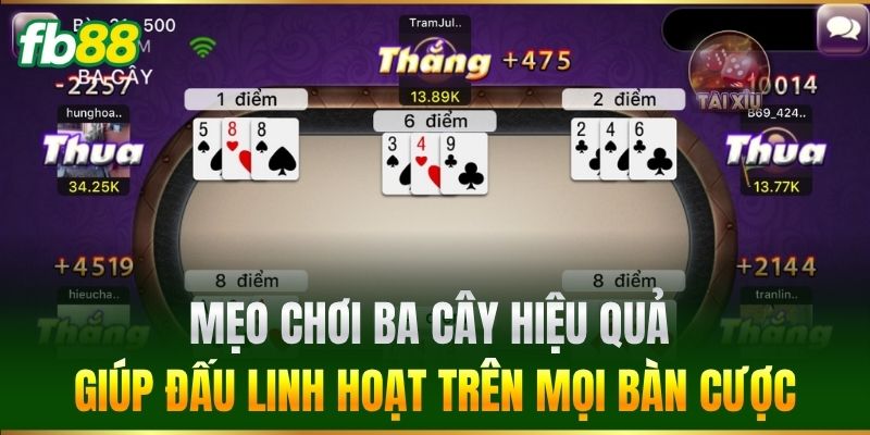 Mẹo Chơi Ba Cây Hiệu Quả Bất Bại Dành Cho Mọi Cược Thủ FB88 2 Mẹo Chơi Ba Cây Hiệu Quả giúp đấu linh hoạt trên mọi bàn cược